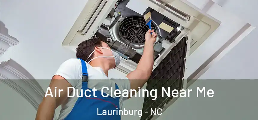  Air Duct Cleaning Near Me Laurinburg - NC