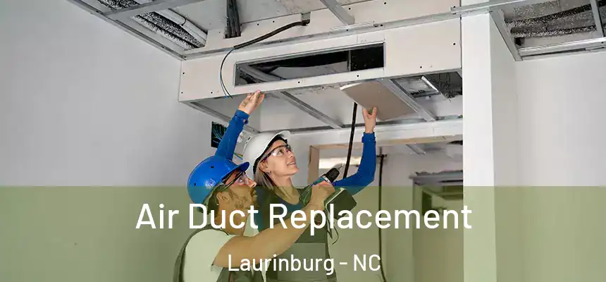  Air Duct Replacement Laurinburg - NC