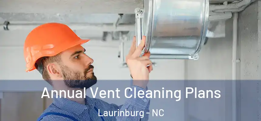  Annual Vent Cleaning Plans Laurinburg - NC