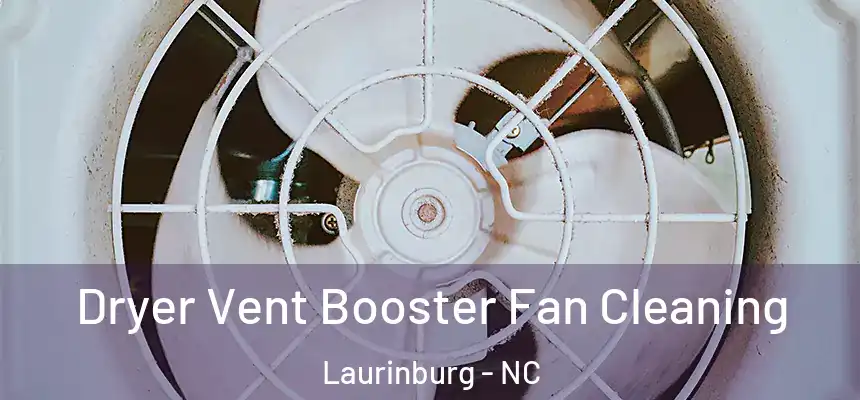 Dryer Vent Booster Fan Cleaning Laurinburg - NC