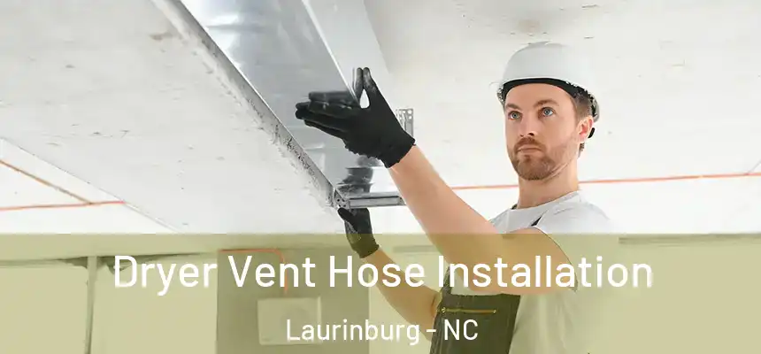  Dryer Vent Hose Installation Laurinburg - NC