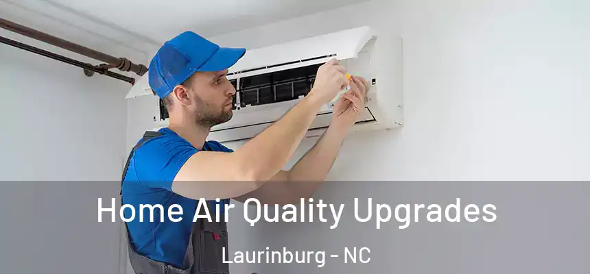  Home Air Quality Upgrades Laurinburg - NC