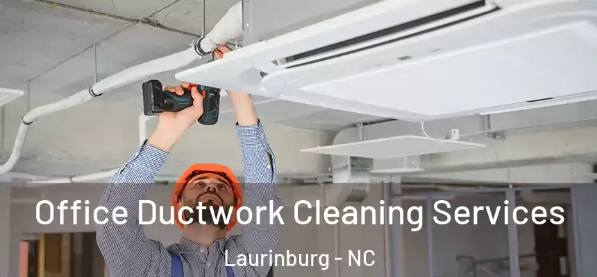  Office Ductwork Cleaning Services Laurinburg - NC