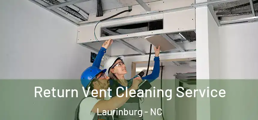  Return Vent Cleaning Service Laurinburg - NC