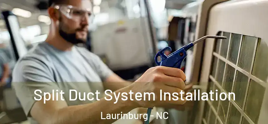  Split Duct System Installation Laurinburg - NC