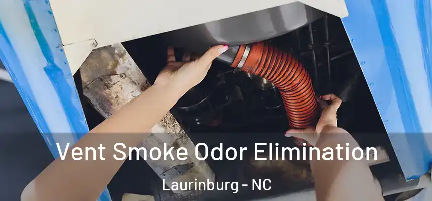  Vent Smoke Odor Elimination Laurinburg - NC